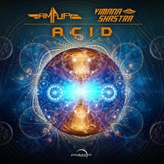 Amplify & Vimana Shastra - Acid (Preview) Out Now