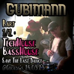 Part 1/2 (BassHouse, TechHouse) - Save The Last Dance - Gubimann @Geradi´s Werkstatt