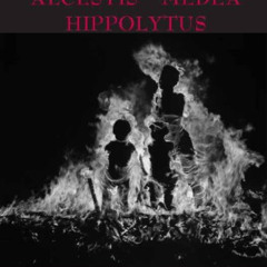 [View] KINDLE 💗 Alcestis, Medea, Hippolytus (Hackett Classics) by  Euripides,Robin M