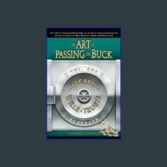 ??pdf^^ ⚡ The Art of Passing the Buck, Vol I; Secrets of Wills and Trusts Revealed     Paperback –