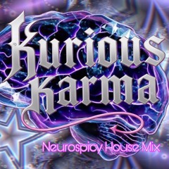 KURIOUS KARMA - Neurospicy House Mx