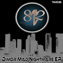 Dimor - Nightmare ( Original Mix ) [812 Troshevo Music Records] OUT NOW !!!