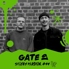 Sticky Plastik Podcast 011 Gate 9