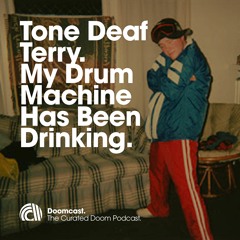 Doomcast 061 - Tone Deaf Terry - My Drum Machine Has Been Drinking