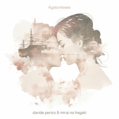 Kyoto Kisses - Davide Perico & Mirai no hagaki