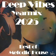Deep Vibes Yearmix 2025 Best of Melodic House & Techno [Bottai, Amir Telem, Estiva, Morten & more]