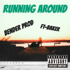 Running Around (Bender Prod FT-BAKER)