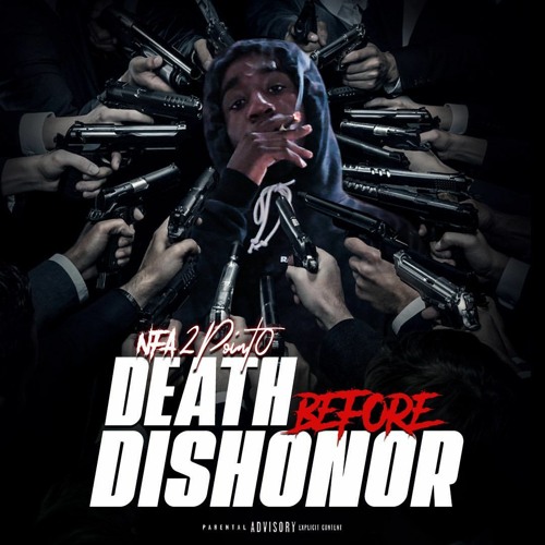 Stream Death Before Dishonor by NFA 2Point0 | Listen online for free on ...