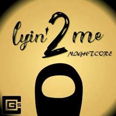 Lyin' 2 Me (Nightcore)