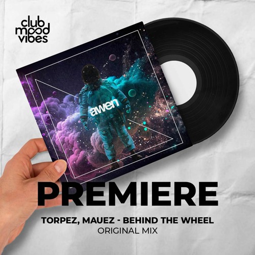 PREMIERE: Torpez, Mauez ─ Behind The Wheel (Original Mix) [Awen Records]