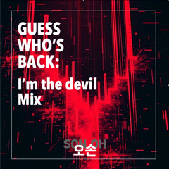 Guess Who's Back [Ep. 02]: I'm the devil Mix