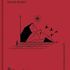 [Access] [EBOOK EPUB KINDLE PDF] The Great Mental Models Volume 3: Systems and Mathematics by  Rhian