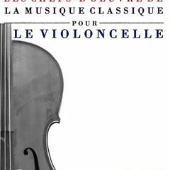 TÉLÉCHARGER Les Chefs-d'oeuvre de la Musique Classique pour le Violoncelle: Pièces faciles de Bac