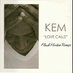 KEM - Love Calls (Flash Horton Remix)