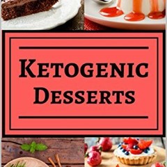 [ACCESS] EPUB 📭 Ketogenic Desserts: Healthy and Delicious Ketogenic Diet Dessert Rec