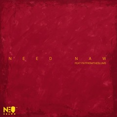 Need Naw Feat PATFROMTHESLUMS