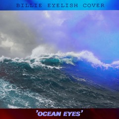 Ocean Eyes (Billie Eyelish Cover)