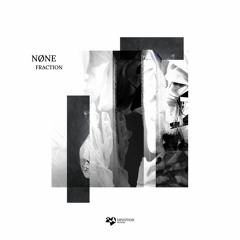 NØNE - Fraction EP [Devotion Records]