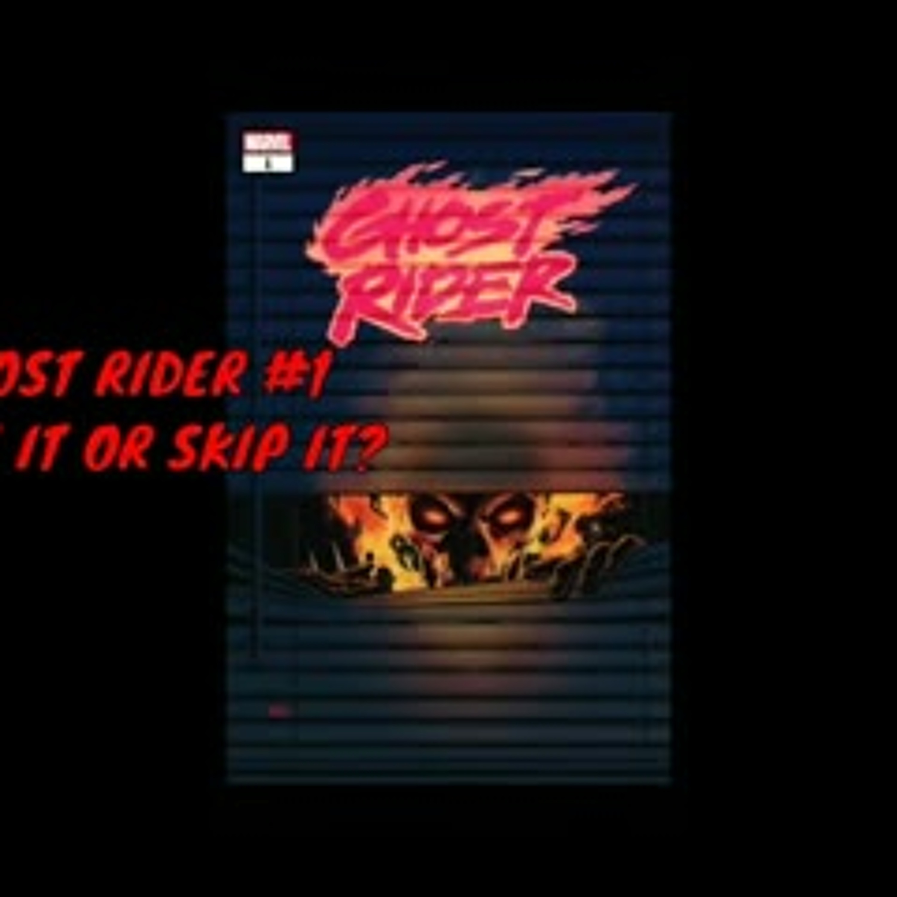Ghost Rider #1 - Love It Or Skip It? episode artwork