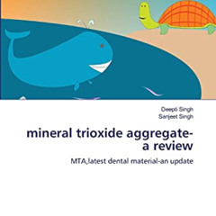 [Read] KINDLE 📔 mineral trioxide aggregate-a review: MTA,latest dental material-an u