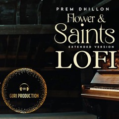 Flower And Saints Lofi ( Extended Version ) | Guri Production