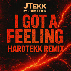 I got a Feeling (Jtekk ft. Jxmtekk Remix)
