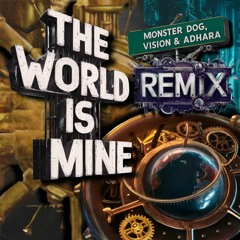 The World Is Mine - Adhara,Vision & Monster Dog Rmx