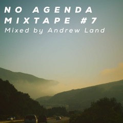 No Agenda - Mixtape #7