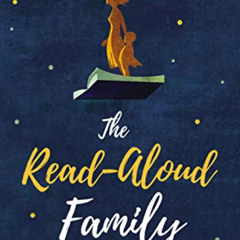 [DOWNLOAD] EBOOK 📭 The Read-Aloud Family: Making Meaningful and Lasting Connections