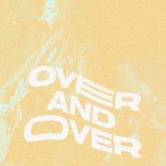 OVER AND OVER (LIVE) FEAT. ALEENA BARRIENTOS