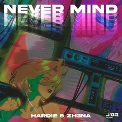 Hardie & ZH3NA - Never Mind