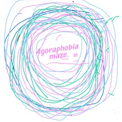 Agoraphobia Maze