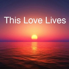 This Love Lives