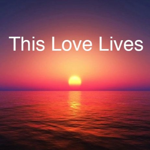 This Love Lives