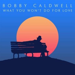 Bobby Caldwell-- What You Won't Do for Love - 1 Hour Version (192 kbps)