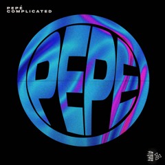 Pepé - Complicated [ OCSID Records 002 ]