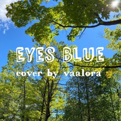 Eyes Blue Like The Atlantic (cover by vaalora)