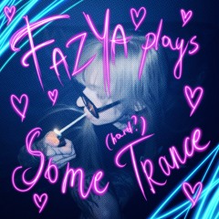 Fazya plays some (hard?) Trance