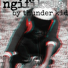 ngifikela by thunderKid.mp3