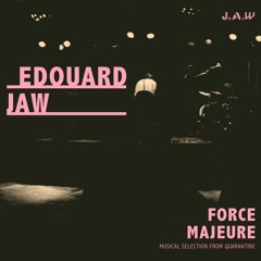 Force Majeure 08 - Edouard JAW