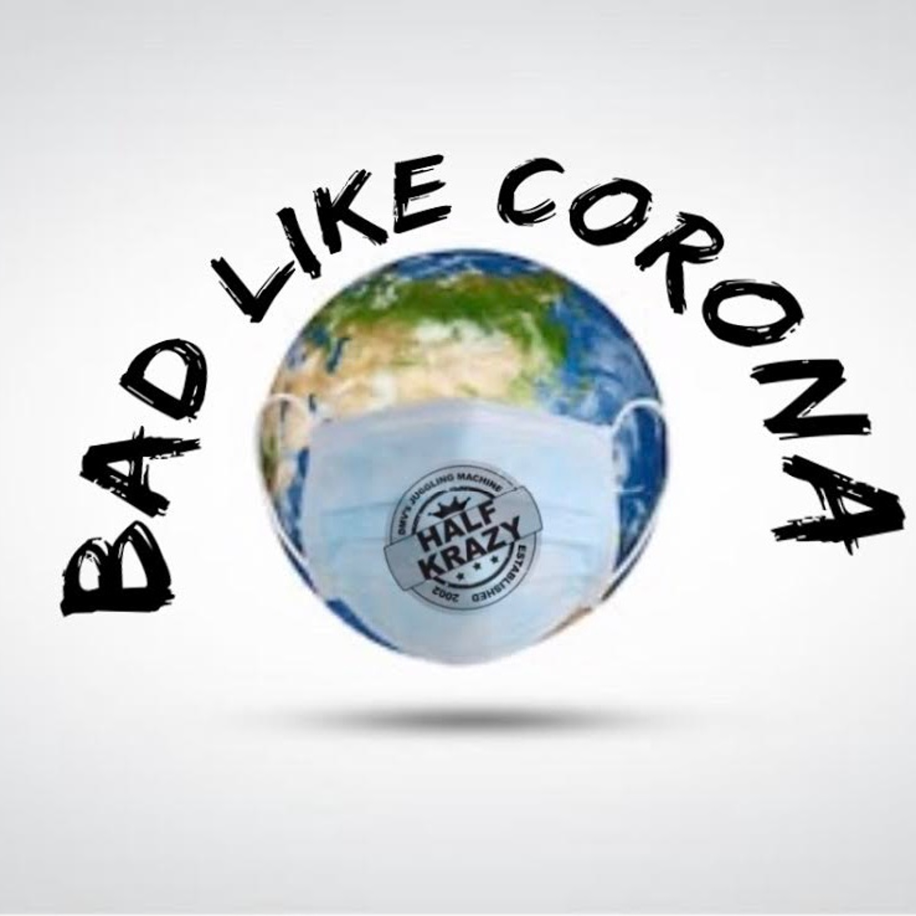HALF KRAZY ***BAD LIKE CORONA***  FREESTYLE MIX episode artwork