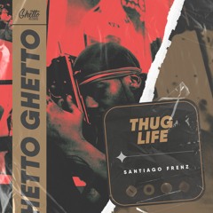 Santiago Frenz - Thug Life
