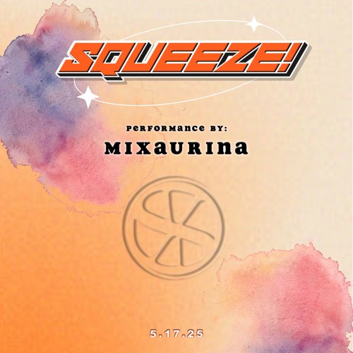 Mixaurina || SQUEEZE!