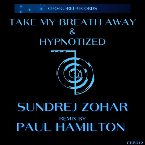 Sundrej Zohar - Hypnotized (Paul Hamilton Remix) [Cho - Ku - Reï Records]