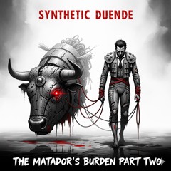 The Matador's Burden Part Two