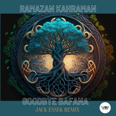 𝐏𝐑𝐄𝐌𝐈𝐄𝐑𝐄: Ramazan Kahraman - Goodbye Bafana (Jack Essek Remix) [Camel VIP Records]