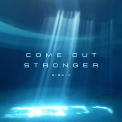 Come Out Stronger