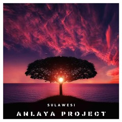 Anlaya Project - Sulawesi (Original Mix) [Free Download]