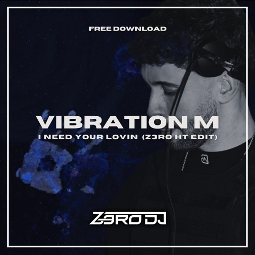 [FREE DL] I Need Your Lovin (Z3RO HT Edit)