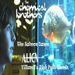 Chemical Brothers - The Salmong Dance  Alien Villamil's Fish Fest Remix